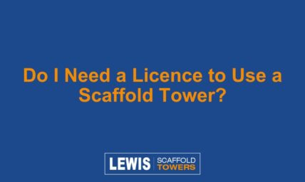 Do I Need a Licence to Use a Scaffold Tower?