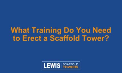 What Training Do You Need to Erect a Scaffold Tower?