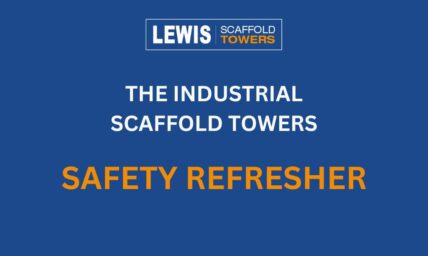 The Industrial Scaffold Towers Safety Refresher