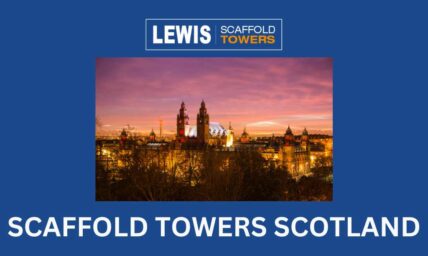 Scaffold Towers Scotland: LEWIS Scaffold Tower Brand Comes To Scotland